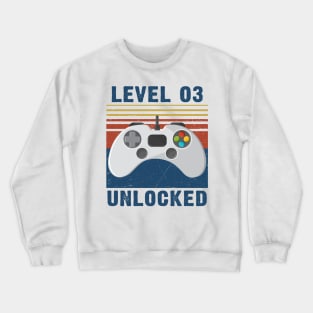 Level 03 unlocked funny gamer unlocked Crewneck Sweatshirt